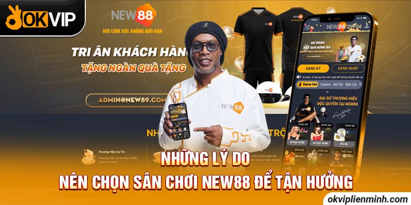 Những lý do nên chọn sân chơi NEW88 để tận hưởng
